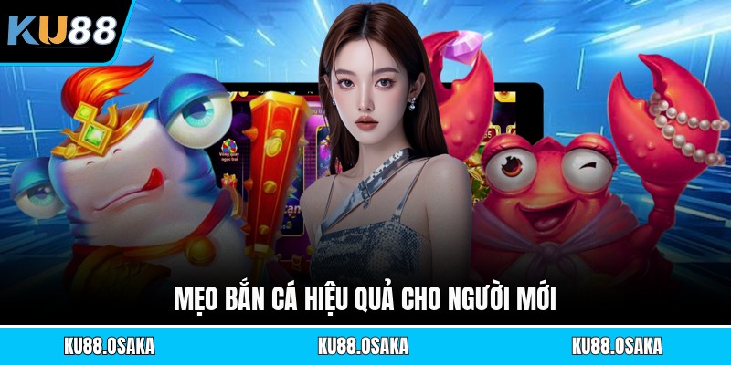 Mẹo bắn cá hiệu quả cho người mới