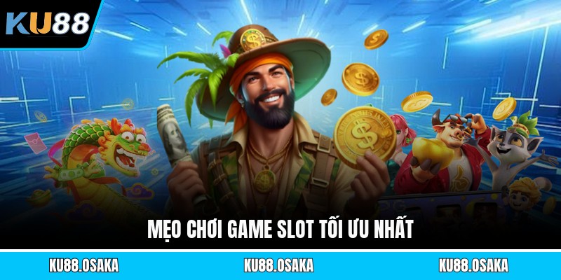 Mẹo chơi game slot tối ưu nhất