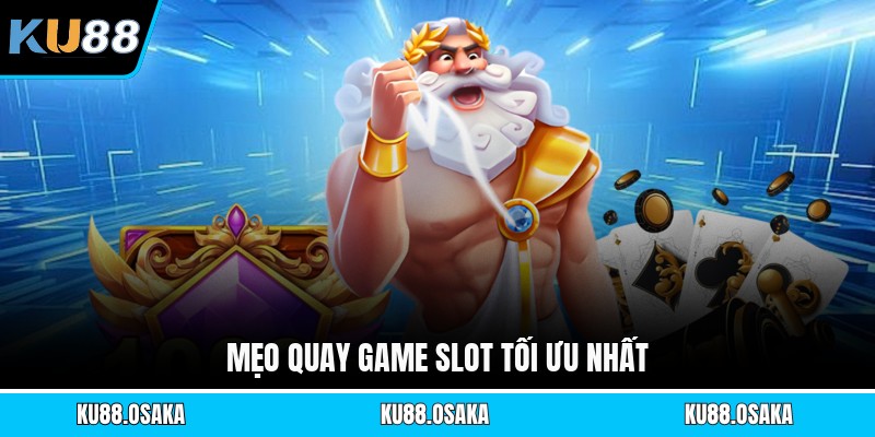 Mẹo quay game slot tối ưu nhất
